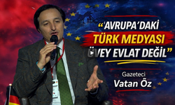 Vatan Öz Avrupa Türk Medyasının Rolünü Anlattı